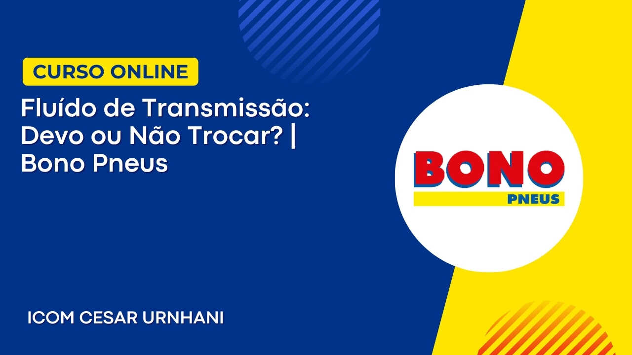 Fluído de Transmissão: Devo ou Não Trocar? | Bono Pneus | Com Cesar Urnhani